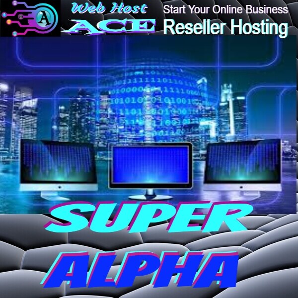 Super Alpha Unlimited Reseller Hosting Free SSL Fast NVMe Servers 24/7 Support